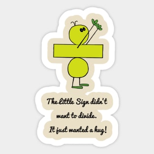 The Little Sign Didn't Want To Divide. Sticker